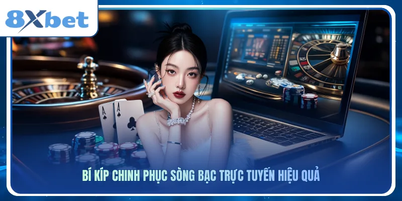 Bí kíp chinh phục sòng bạc trực tuyến hiệu quả