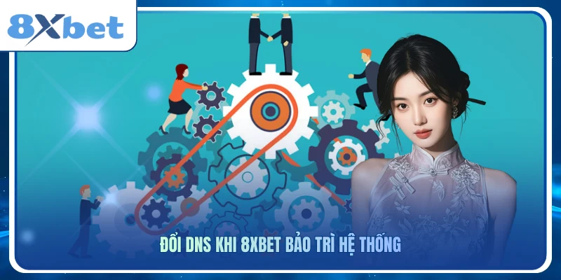 Đổi DNS khi 8xbet bảo trì hệ thống