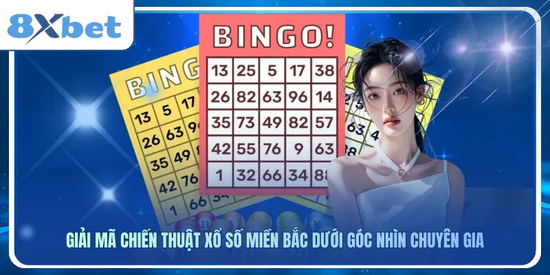 Giải Mã Chiến Thuật Xổ Số Miền Bắc Dưới Góc Nhìn Chuyên Gia